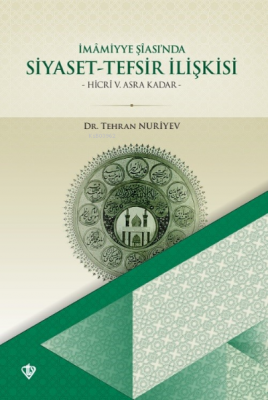 İmâmiyye Şîası’nda Siyaset- Tefsir İlişkisi Tehran Nuriyev