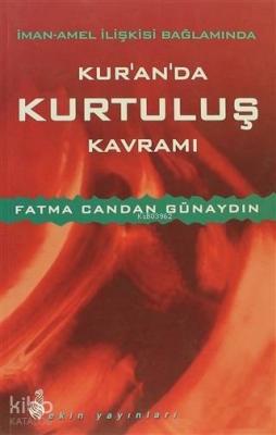 İman-Amel İlişkisi Bağlamında Kur'an'da Kurtuluş Kavramı Fatma Candan 