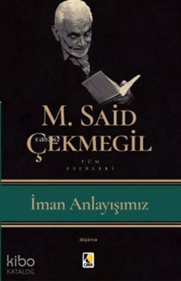 İman Anlayışımız M. Said Çekmegil