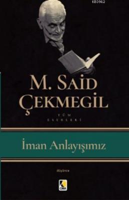 İman Anlayışımız M. Said Çekmegil