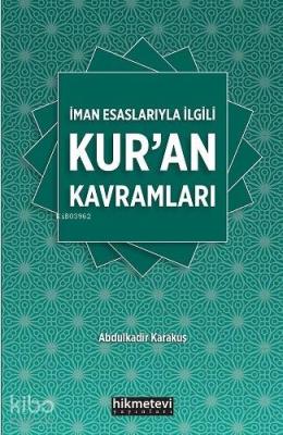 İman Esaslarıyla İlgili Kuran Kavramları Abdülkadir Karakuş