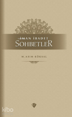 İman İbadet Sohbetler M. Asım Köksal