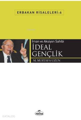 İman ve Aksiyon Sahibi İdeal Gençlik M. Mustafa Uzun