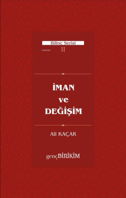 İman ve Değişim;Bilinç serisi II Ali Kaçar