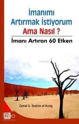 İmanımı Artırmak İstiyorum Ama Nasıl? İmanı Artıran 60 Etken Cemal B. 