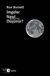 İmgeler Nasıl Düşünür? Ron Burnett