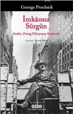 İmkansız Sürgün; Stefan Zweig Dünyanın Sonunda George Prochnik