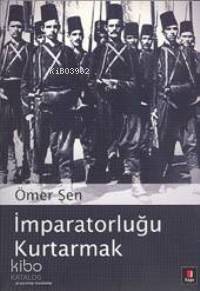 İmparatorluğu Kurtarmak Ömer Şen