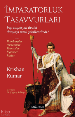 İmparatorluk Tasavvurları ;Beş Emperyal Devlet Dünyayı Nasıl Şekillend