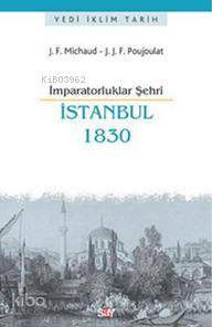 İmparatorluklar Şehri İstanbul 1830 J. F. Michaud