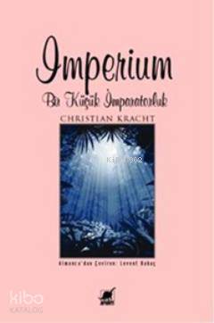 Imperium - Bir Küçük İmparatorluk Christian Kracht