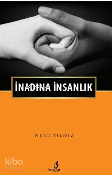 İnadına İnsanlık Nuri Yıldız