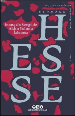 İnanç da Sevgi de Aklın Yolunu İzlemez Herman Hesse