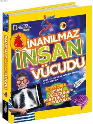 İnanılmaz İnsan Vücudu; National Geographic Kids Christina Wilsdon