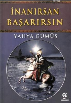 İnanırsan Başarırsın Yahya Gümüş