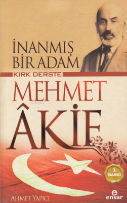 İnanmış Bir Adam Kırk Derste Mehmet Akif Ahmet Yapıcı