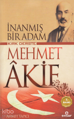 İnanmış Bir Adam Kırk Derste Mehmet Akif Ahmet Yapıcı