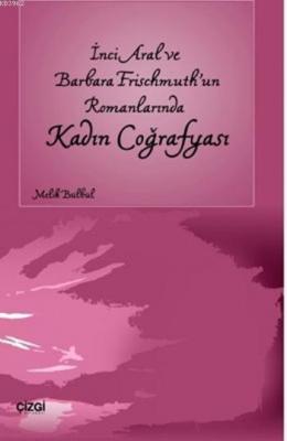 İnci Aral ve Barbara Frischmuth'un Romanlarında Kadın Coğrafyası Melik