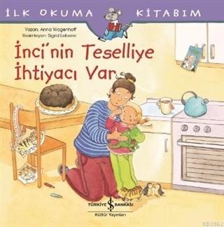 İnci'nin Teselliye İhtiyacı Var - İlk Okuma Kitabım Anna Wagenhoff