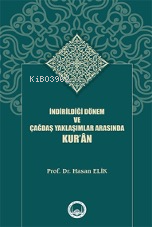 İndirildiği Dönem Ve Çağdaş Yaklaşımlar Arasında Kur’ân Hasan Elik