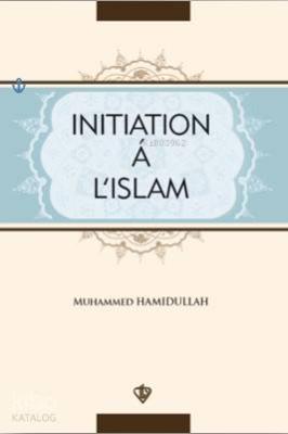 Initiation'a L'İslam Muhammed Hamidullah