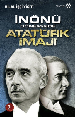 İnönü Döneminde Atatürk İmajı Hilal İşçi Yiğit