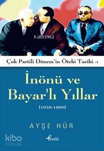 İnönü ve Bayarlı Yıllar Ayşe Hür