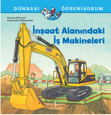 İnşaat Alanindaki İş Makineleri Dünyayi Öğreniyorum Monika Wittmann