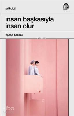 İnsan Başkasıyla İnsan Olur Hasan Bacanlı