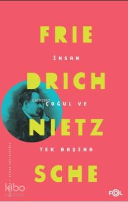 İnsan/Çoğul ve Tek Başına Friedrich Nietzsche