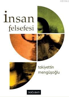 İnsan Felsefesi Takiyettin Mengüşoğlu