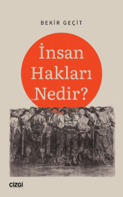 İnsan Hakları Nedir? Bekir Geçit