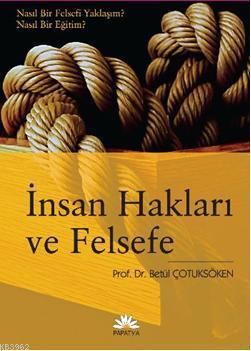 İnsan Hakları ve Felsefe; Nasıl Bir Felsefi Yaklaşım? Nasıl Bir Eğitim