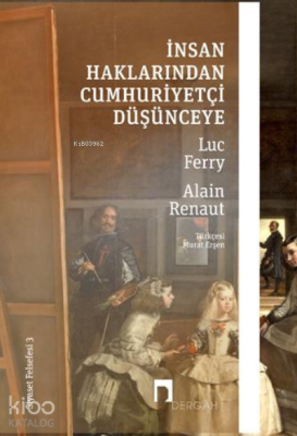 İnsan Haklarından Cumhuriyetçi Düşünceye –Siyaset Felsefesi III– Luc F