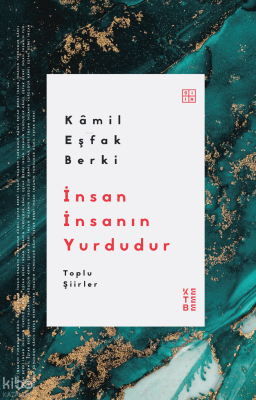 İnsan İnsanın Yurdudur;Toplu Şiirler Kâmil Eşfak Berki