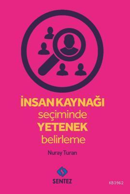 İnsan Kaynağı Seçiminde Yetenek Belirleme Nuray Turan