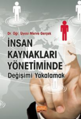 İnsan Kaynakları Yönetiminde Değişimi Yakalamak Merve Gerçek