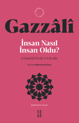 İnsan Nasıl İnsan Oldu?;el-Fusûl fi’l-Es’ile ve’l-Ecvibe İmam Gazzâlî