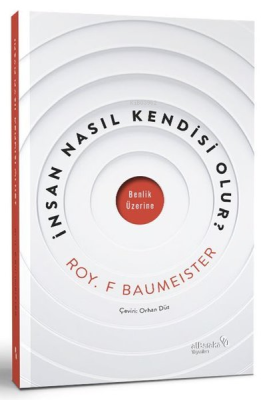 İnsan Nasıl Kendisi Olur? Roy F. Baumeister