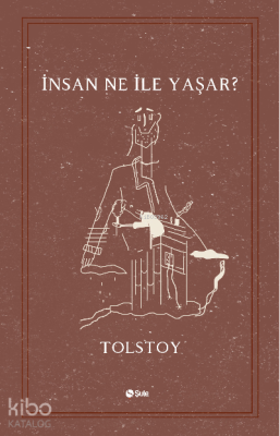 İnsan Ne İle Yaşar Lev Nikolayeviç Tolstoy