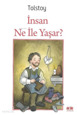 İnsan Ne ile Yaşar Lev Nikolayeviç Tolstoy