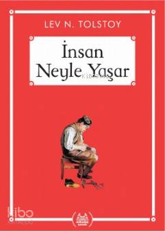 İnsan Neyle Yaşar? Lev N. Tolstoy