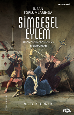 İnsan Toplumlarında Simgesel Eylem;Dramalar, Alanlar ve Metaforlar Vic