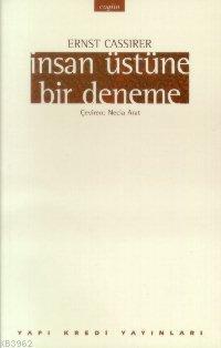 İnsan Üstüne Bir Deneme Ernst Cassier