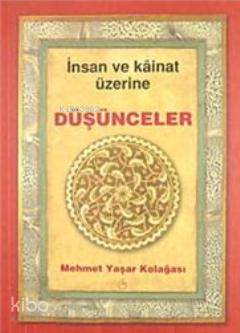 İnsan ve Kainat Üzerine Düşünceler Mehmet Yaşar Kolağası