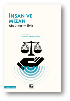 İnsan ve Mizan;Dengeli Yaşam Bilinci Abdulkerim Eviz