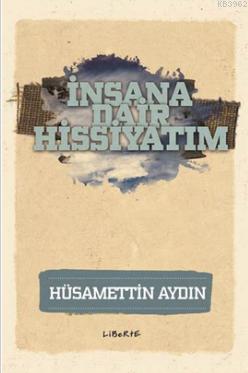 İnsana Dair Hissiyatım Hüsamettin Aydın