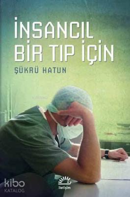 İnsancıl Bir Tıp Şükrü Hatun