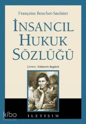 İnsancıl Hukuk Sözlüğü Françoise Bouchet - Saulnier