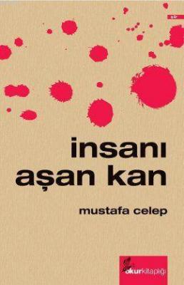 İnsanı Aşan Kan Mustafa Celep